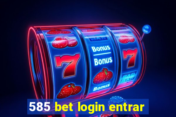 585 bet login entrar